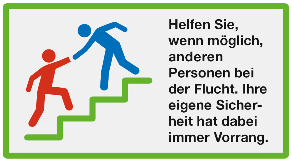 Fliehen: Helfen Sie wenn möglich, anderen Personen bei der Flucht. Ihre eigene Sicherheit hat dabei immer Vorrang