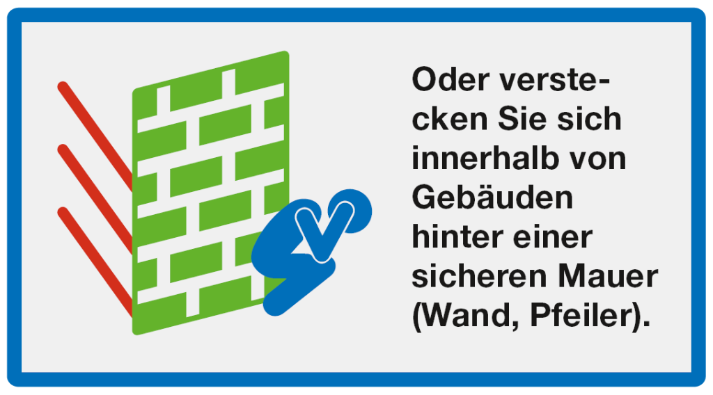 Verstecken: Oder verstecken Sie sich innerhalb von Gebäuden hinter einer sicheren Mauer (Wand, Pfeiler)