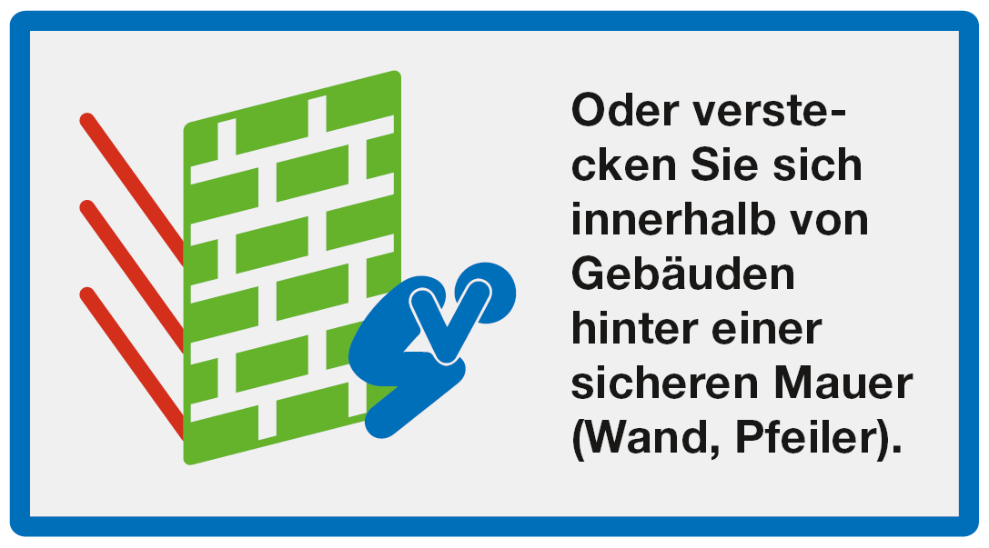 Verstecken: Oder verstecken Sie sich innerhalb von Gebäuden hinter einer sicheren Mauer (Wand, Pfeiler)