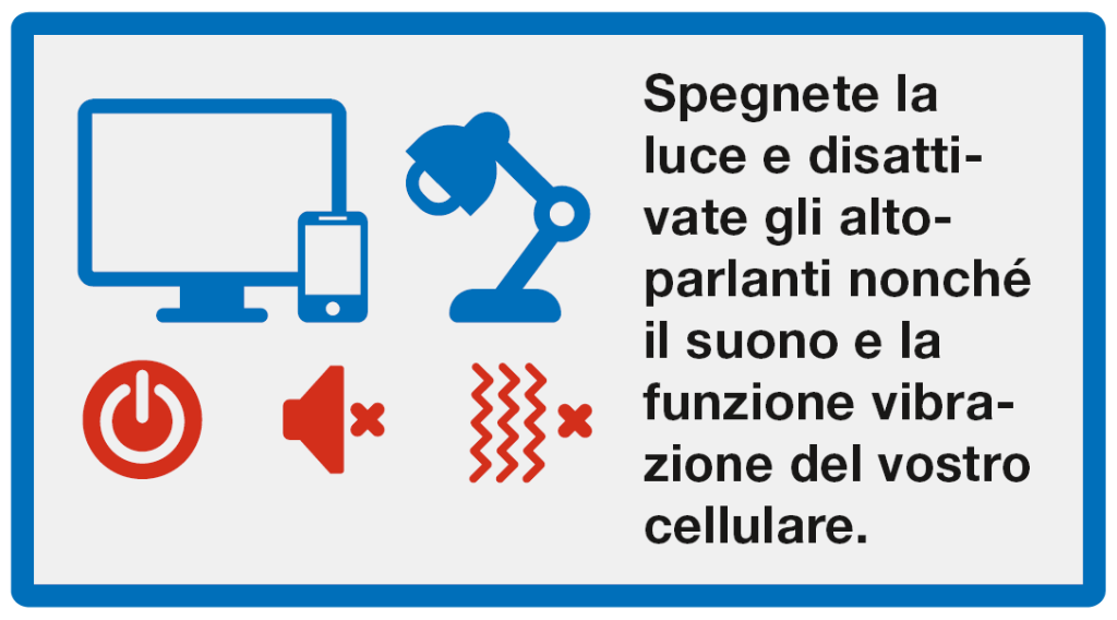 Nascondersi: Spegneta la luce e disattivate gli altoparlanti nonché li suono e la funzione vibrazione dell vostro cellulare